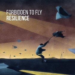 Forbidden To Fly - Resilience