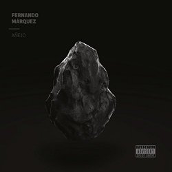 Fernando Marquez - Añejo [Explicit]