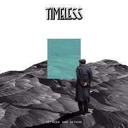 Timeless - Between and Beyond