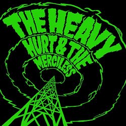 Heavy, The - Hurt & The Merciless [Explicit]