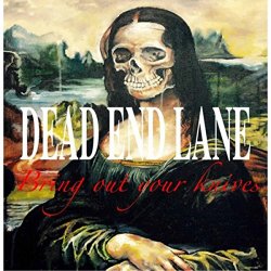 Dead End Lane - Bring out Your Knives [Explicit]