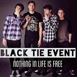 Black Tie Event - Nothing in Life Is Free