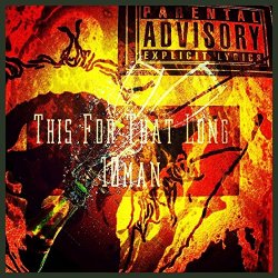 10man - This for That Long [Explicit]