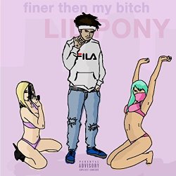 Lil Pony - Finer Then My Bitch [Explicit]
