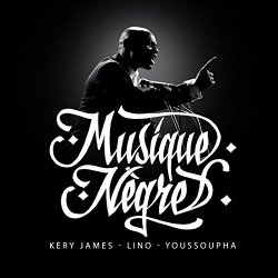 Kery James - Musique n&egrave;gre (feat. Lino, Youssoupha)