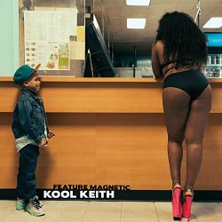 Kool Keith - Feature Magnetic [Explicit]