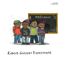 Robert Glasper Experiment - ArtScience [Explicit]