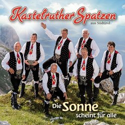 Kastelruther Spatzen - Die Sonne scheint f&uuml;r alle