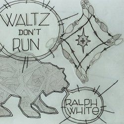 Ralph White - Waltz Dont Run