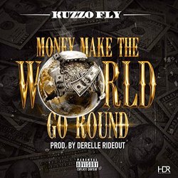 Kuzzo Fly - Money Make the World Go Round [Explicit]