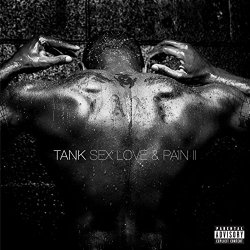 Tank - Sex Love & Pain II [Explicit]