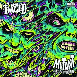 Twiztid - Mutant Remixed & Remastered [Explicit]