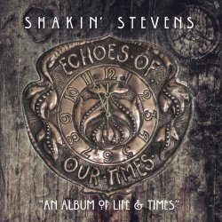 Shakin'Stevens - Echoes of Our Times
