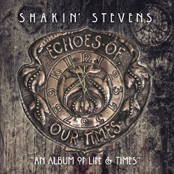 Shakin Stevens - Echoes of Our Times