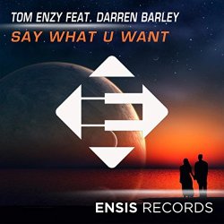 Tom Enzy feat Darren Barley - Say What U Want