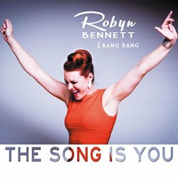 Robyn Bennett & Bang Bang - The Song Is You