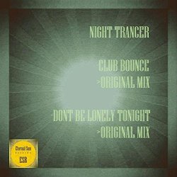 Night Trancer - Club Bounce / Don't Be Lonely Tonight