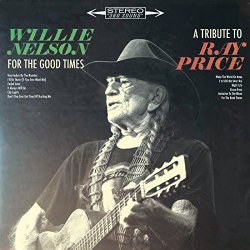 Willie Nelson - For the Good Times: A Tribute to Ray Price