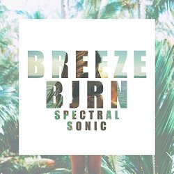 Breeze and BJRN - Spectral Sonic
