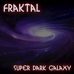 Fraktal - Super Dark Galaxy