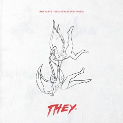 THEY. - Bad Habits (Esta Remix) [Explicit]