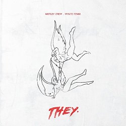 THEY. - Motley Crew (Whiiite Remix) [Explicit]