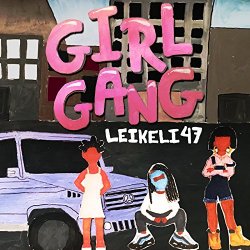 Leikeli47 - Girl Gang [Explicit]