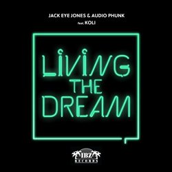 Jack Eye Jones and Audio Phunk featuring Koli - Living The Dream