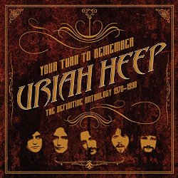 Uriah Heep - Your Turn to Remember: The Definitive Anthology 1970 - 1990