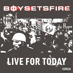 Boysetsfire - Live For Today [Explicit]