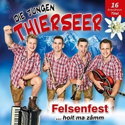 Die Jungen Thierseer - Felsenfest ...hoit ma zamm