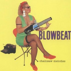 Blowbeat - Chainsaw Melodies