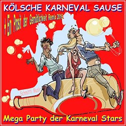 Koelsche Karneval Sause, Mega - Kölsche Karneval Sause, Mega-Party der Karneval Stars (Ein Prosit der Gemütlichkeit 2016)