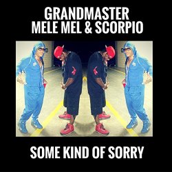 Grandmaster Mele - Some Kind of Sorry