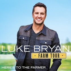 Luke Bryan - Farm Tour...Here's To The Farmer