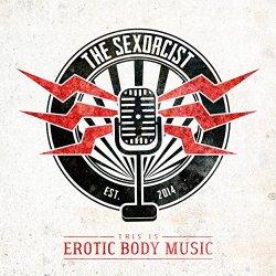 Sexorcist, The - This Is Erotic Body Music