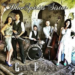 Blue Spirits and Sistas, The - Good Friends [Explicit]