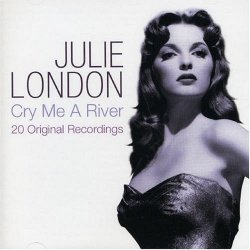 01. Julie London - Cry Me a River: 20 Original Recordings by London, Julie (2006-01-09)