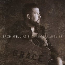 Zach Williams - Chain Breaker EP