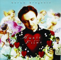 Goran Bregovic - The Goran Bregovic Music For Films