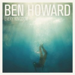 Ben Howard - Every Kingdom