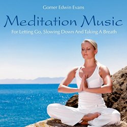 Meditation Music For Letting Go, Slowing Down And Taking A Breath