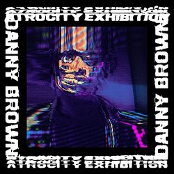 Danny Brown - Atrocity Exhibition [Explicit]