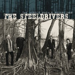 SteelDrivers, The - The Muscle Shoals Recordings