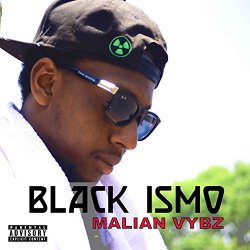 Black Ismo - Malian Vybz [Explicit]