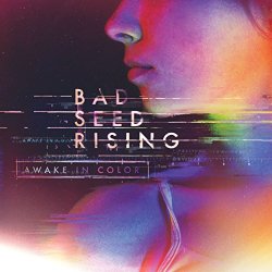 Bad Seed Rising - Awake In Color [Explicit]