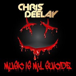 Chris Deelay - Music Is My Suicide
