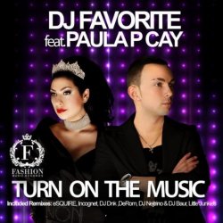 DJ Favorite and Paula PCay - Turn On the Music