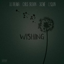 DJ Drama - Wishing (Explicit Version) [Explicit]