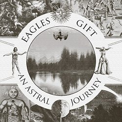 Eagles Gift - An Astral Journey